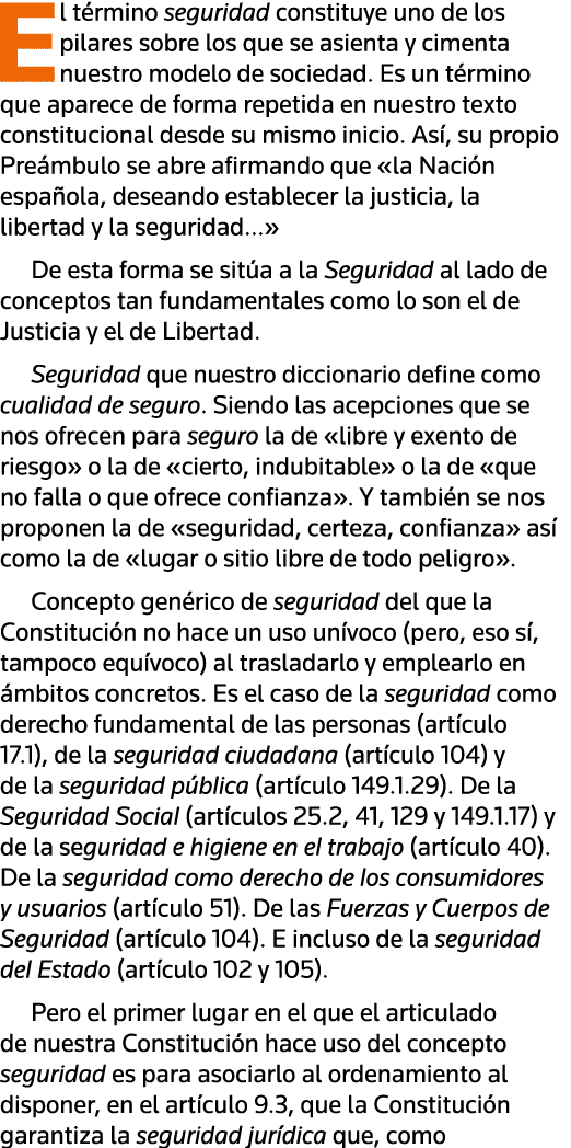 El término seguridad constituye uno de los pilares sobre los que se asienta y cimenta nuestro modelo de sociedad  Es    