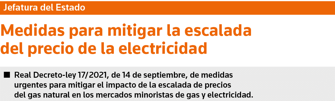 Jefatura del Estado Medidas para mitigar la escalada del precio de la electricidad Real Decreto-ley 17 2021, de 14 de   