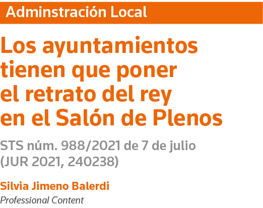Adminstración Local Los ayuntamientos tienen que poner el retrato del rey en el Salón de Plenos STS núm  988 2021 de    