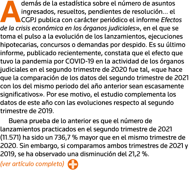 Además de la estadística sobre el número de asuntos ingresados, resueltos, pendientes de resolución  el CGPJ publica    