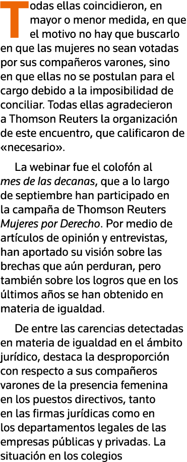 Todas ellas coincidieron, en mayor o menor medida, en que el motivo no hay que buscarlo en que las mujeres no sean vo   