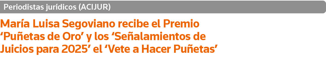 Periodistas jurídicos (ACIJUR) María Luisa Segoviano recibe el Premio  Puñetas de Oro  y los  Señalamientos de Juicio   