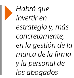  Habrá que invertir en estrategia y, más concretamente, en la gestión de la marca de la firma y la personal de los ab   