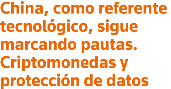 China, como referente tecnológico, sigue marcando pautas  Criptomonedas y protección de datos