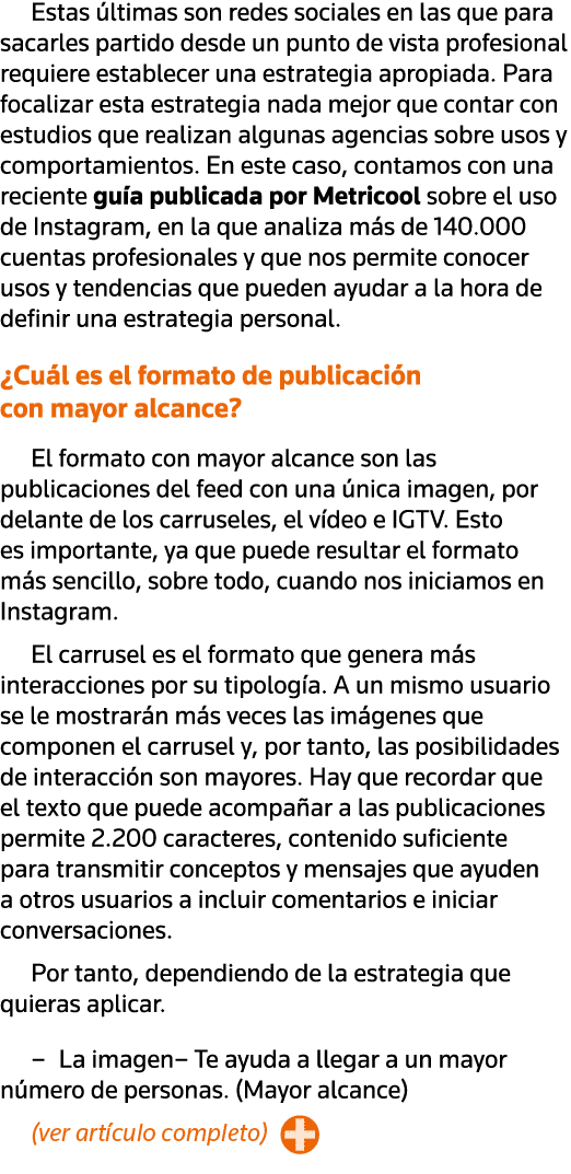 Estas últimas son redes sociales en las que para sacarles partido desde un punto de vista profesional requiere establ   