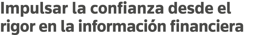 Impulsar la confianza desde el rigor en la información financiera