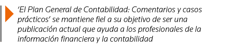   El Plan General de Contabilidad: Comentarios y casos prácticos  se mantiene fiel a su objetivo de ser una publicaci   
