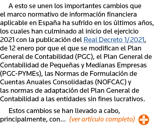 A esto se unen los importantes cambios que el marco normativo de información financiera aplicable en España ha sufrid   
