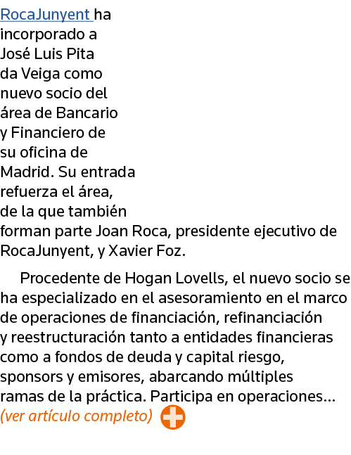 RocaJunyent ha incorporado a José Luis Pita da Veiga como nuevo socio del área de Bancario y Financiero de su oficina   