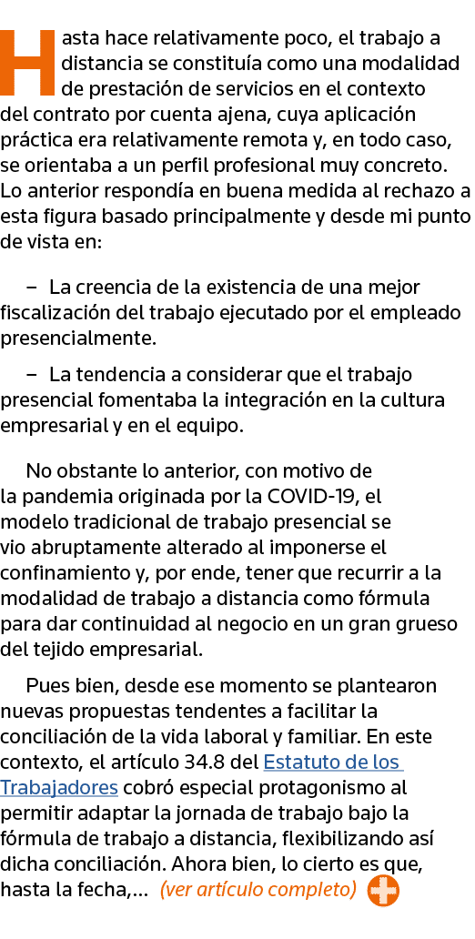 Hasta hace relativamente poco, el trabajo a distancia se constituía como una modalidad de prestación de servicios en    