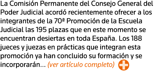La Comisión Permanente del Consejo General del Poder Judicial acordó recientemente ofrecer a los integrantes de la 70   