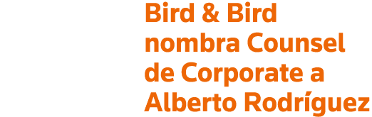 Bird & Bird nombra Counsel de Corporate a Alberto Rodríguez