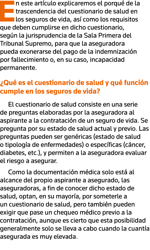 En este artículo explicaremos el porqué de la trascendencia del cuestionario de salud en los seguros de vida, así com   