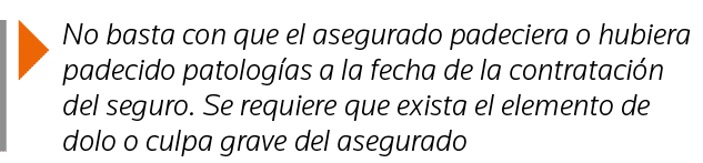  No basta con que el asegurado padeciera o hubiera padecido patologías a la fecha de la contratación del seguro  Se r   