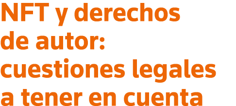 NFT y derechos de autor: cuestiones legales a tener en cuenta