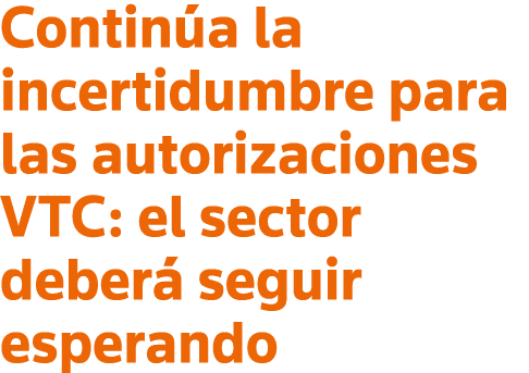  Continúa la incertidumbre para las autorizaciones VTC: el sector deberá seguir esperando