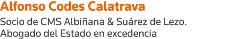 Alfonso Codes Calatrava Socio de CMS Albiñana & Suárez de Lezo  Abogado del Estado en excedencia