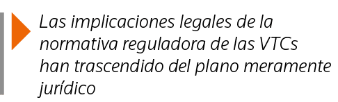  Las implicaciones legales de la normativa reguladora de las VTCs han trascendido del plano meramente jurídico