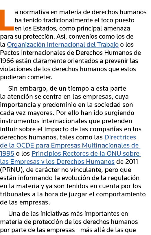 La normativa en materia de derechos humanos ha tenido tradicionalmente el foco puesto en los Estados, como principal    