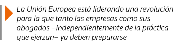  La Unión Europea está liderando una revolución para la que tanto las empresas como sus abogados  independientemente    