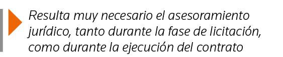 Resulta muy necesario el asesoramiento jurídico, tanto durante la fase de licitación, como durante la ejecución del    