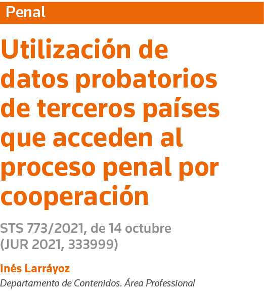 Penal Utilización de datos probatorios de terceros países que acceden al proceso penal por cooperación STS 773 2021,    