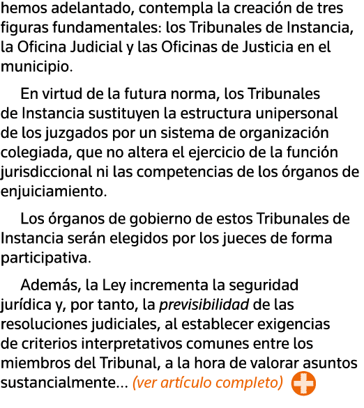 hemos adelantado, contempla la creación de tres figuras fundamentales: los Tribunales de Instancia, la Oficina Judici   