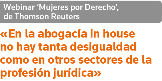 Webinar  Mujeres por Derecho , de Thomson Reuters  En la abogacía in house no hay tanta desigualdad como en otros sec   