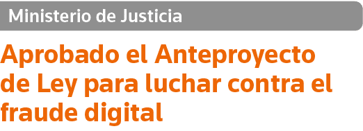 Ministerio de Justicia Aprobado el Anteproyecto de Ley para luchar contra el fraude digital