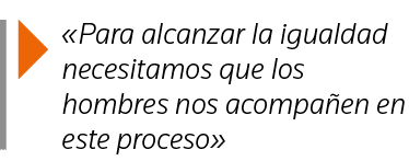   Para alcanzar la igualdad necesitamos que los hombres nos acompañen en este proceso 