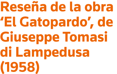 Reseña de la obra  El Gatopardo , de Giuseppe Tomasi di Lampedusa (1958)