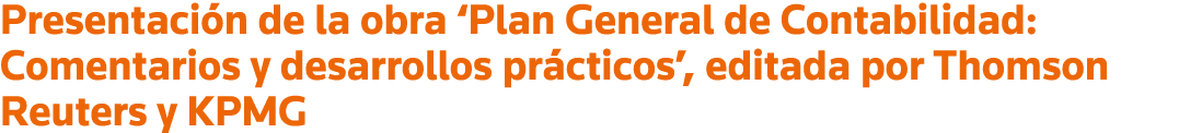 Presentación de la obra  Plan General de Contabilidad: Comentarios y desarrollos prácticos , editada por Thomson Reut   
