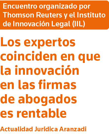 Encuentro organizado por Thomson Reuters y el Instituto de Innovación Legal (IIL) Los expertos coinciden en que la in   