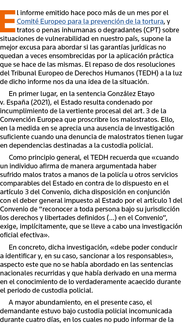 El informe emitido hace poco más de un mes por el Comité Europeo para la prevención de la tortura, y tratos o penas i   