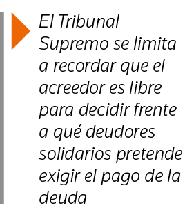 El Tribunal Supremo se limita a recordar que el acreedor es libre para decidir frente a qué deudores solidarios pret   