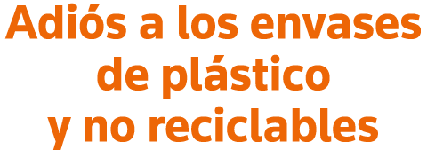 Adiós a los envases de plástico y no reciclables