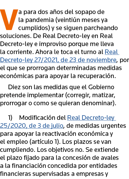 Va para dos años del sopapo de la pandemia (veintiún meses ya cumplidos) y se siguen parcheando soluciones  De Real D   