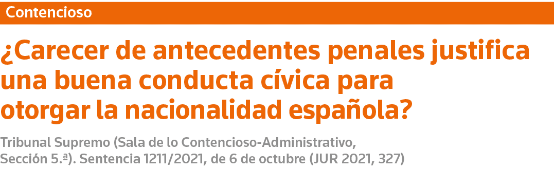 Contencioso  Carecer de antecedentes penales justifica una buena conducta cívica para otorgar la nacionalidad español   