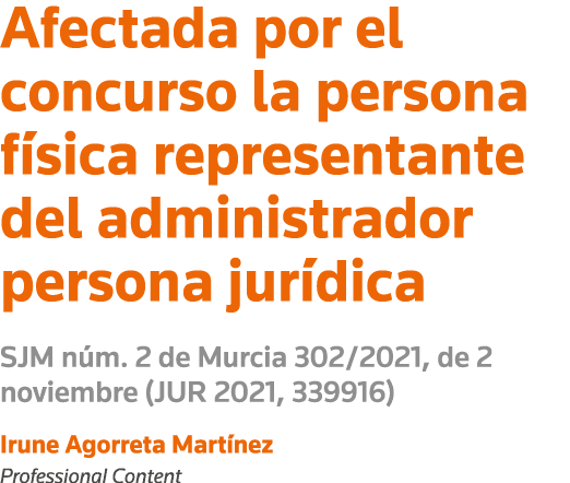 Afectada por el concurso la persona física representante del administrador persona jurídica SJM núm  2 de Murcia 302    