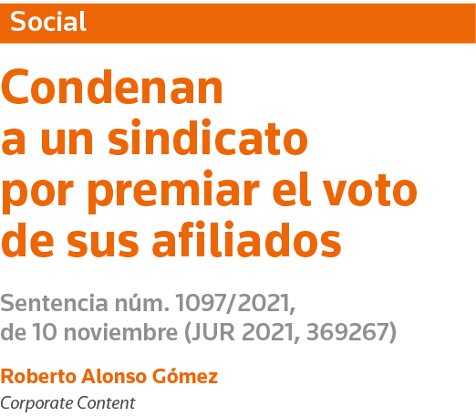 Social Condenan a un sindicato por premiar el voto de sus afiliados Sentencia núm  1097 2021, de 10 noviembre (JUR 20   