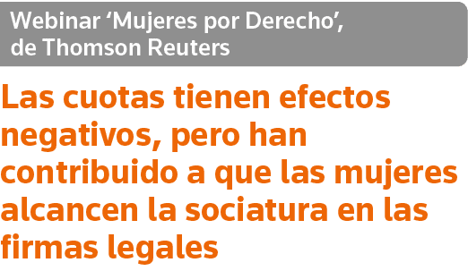 Webinar  Mujeres por Derecho , de Thomson Reuters Las cuotas tienen efectos negativos, pero han contribuido a que las   