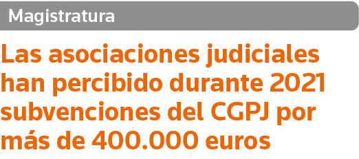 Magistratura Las asociaciones judiciales han percibido durante 2021 subvenciones del CGPJ por más de 400 000 euros