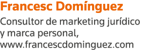 Francesc Domínguez Consultor de marketing jurídico y marca personal, www francescdominguez com