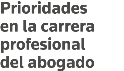 Prioridades en la carrera profesional del abogado