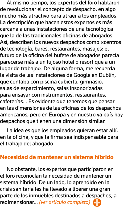 Al mismo tiempo, los expertos del foro hablaron de revolucionar el concepto de despacho, en algo mucho más atractivo    