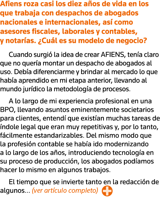 Afiens roza casi los diez años de vida en los que trabaja con despachos de abogados nacionales e internacionales, así   