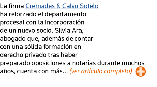 La firma Cremades & Calvo Sotelo ha reforzado el departamento procesal con la incorporación de un nuevo socio, Silvia   