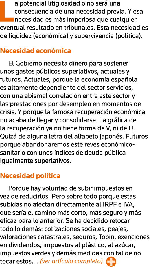 La potencial litigiosidad o no será una consecuencia de una necesidad previa  Y esa necesidad es más imperiosa que cu   