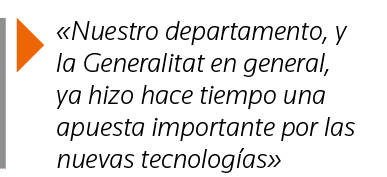   Nuestro departamento, y la Generalitat en general, ya hizo hace tiempo una apuesta importante por las nuevas tecnol   