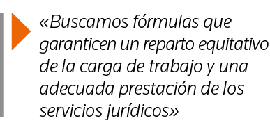   Buscamos fórmulas que garanticen un reparto equitativo de la carga de trabajo y una adecuada prestación de los serv   